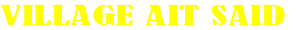 VILLAGE AIT SAID
